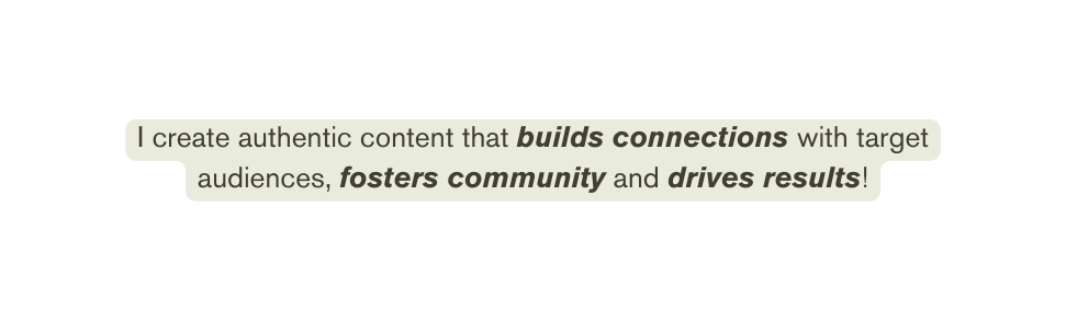 I create authentic content that builds connections with target audiences fosters community and drives results